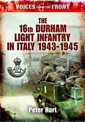 Book cover for Voices from the Front: the 16th Durham Light Infantry in Italy, 1943-1945