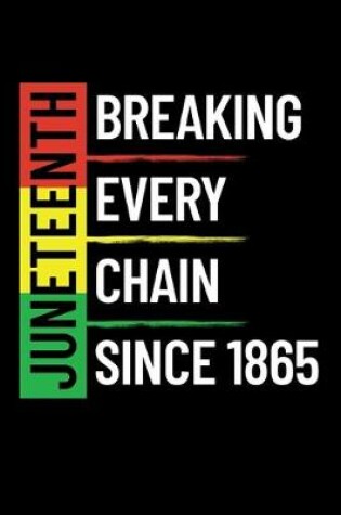 Cover of Juneteenth Breaking Every Chain Since 1865