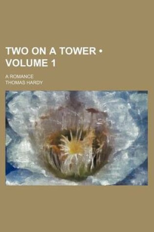 Cover of Two on a Tower (Volume 1); A Romance