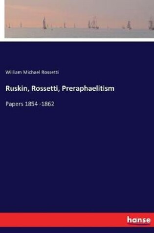 Cover of Ruskin, Rossetti, Preraphaelitism