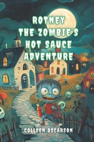 Cover of Rotney the Zombie's Hot Sauce Adventure