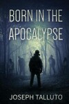 Book cover for Born In The Apocalypse