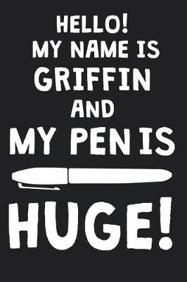 Book cover for Hello! My Name Is GRIFFIN And My Pen Is Huge!