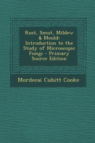 Cover of Rust, Smut, Mildew & Mould