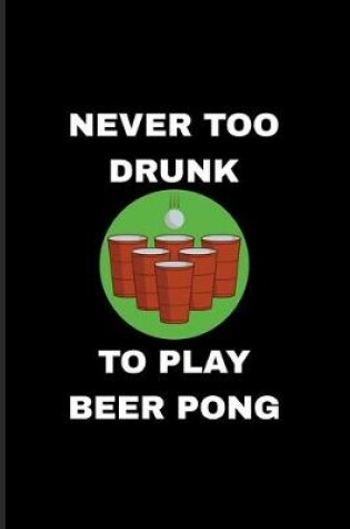 Cover of Never Too Drunk To Play Beer Pong
