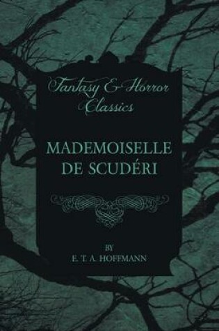 Cover of Mademoiselle De Scuderi (Fantasy and Horror Classics)