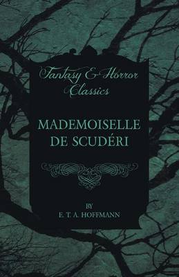 Book cover for Mademoiselle De Scuderi (Fantasy and Horror Classics)