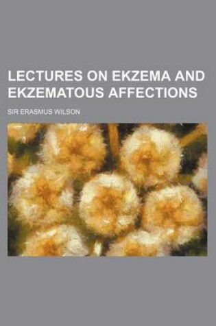 Cover of Lectures on Ekzema and Ekzematous Affections