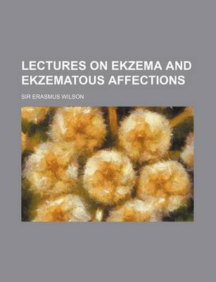 Book cover for Lectures on Ekzema and Ekzematous Affections