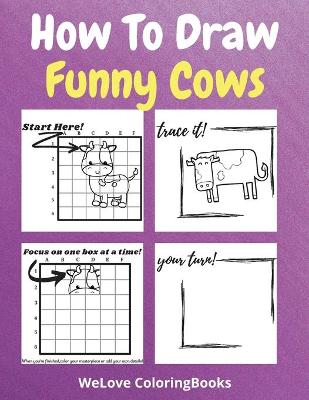 Book cover for How To Draw Funny Cows