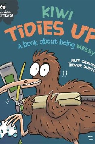 Cover of Kiwi Tidies Up - A book about being messy