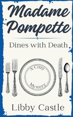 Cover of Madame Pompette Dines with Death