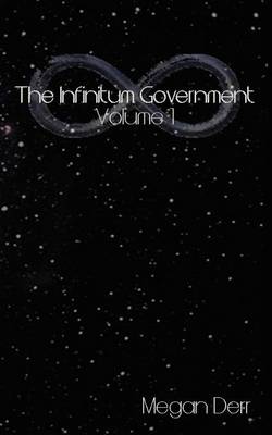 Book cover for The Infinitum Government, Volume One