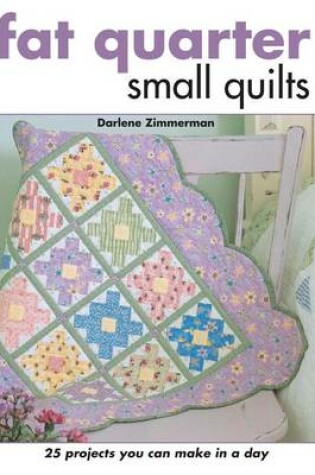 Cover of Fat Quarter Small Quilts