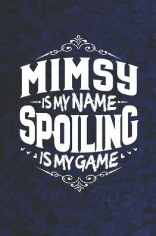 Cover of Mimsy Is My Name Spoiling Is My Game