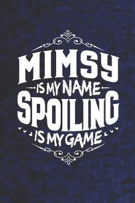 Book cover for Mimsy Is My Name Spoiling Is My Game