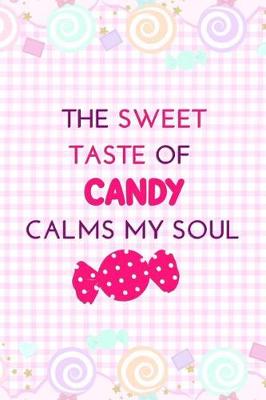 Book cover for The Sweet Taste Of Candy Calms My Soul