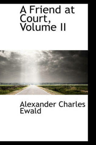 Cover of A Friend at Court, Volume II