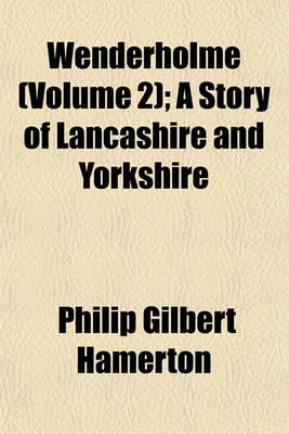 Book cover for Wenderholme (Volume 2); A Story of Lancashire and Yorkshire