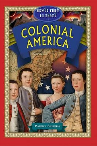 Cover of How'd They Do That in Colonial America?