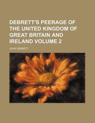 Book cover for Debrett's Peerage of the United Kingdom of Great Britain and Ireland Volume 2