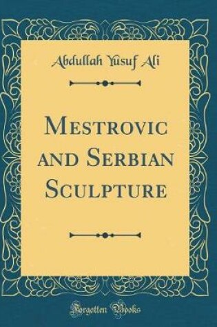 Cover of Mestrovic and Serbian Sculpture (Classic Reprint)