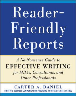 Book cover for Reader-Friendly Reports: A No-Nonsense Guide to Effective Writing for Mbas, Consultants, and Other Professionals