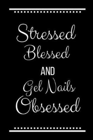 Cover of Stressed Blessed Gel Nails Obsessed