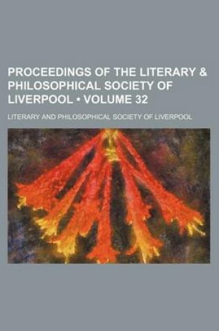 Cover of Proceedings of the Literary & Philosophical Society of Liverpool (Volume 32)