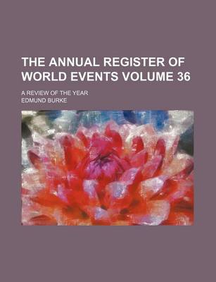 Book cover for The Annual Register of World Events Volume 36; A Review of the Year