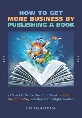 Book cover for How to Get More Business by Publishing a Book