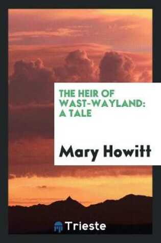 Cover of The Heir of Wast-Wayland