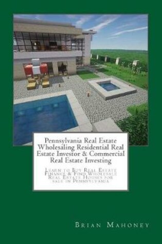 Cover of Pennsylvania Real Estate Wholesaling Residential Real Estate Investor & Commercial Real Estate Investing