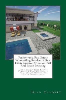 Book cover for Pennsylvania Real Estate Wholesaling Residential Real Estate Investor & Commercial Real Estate Investing