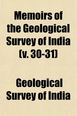 Book cover for Memoirs of the Geological Survey of India Volume 30-31