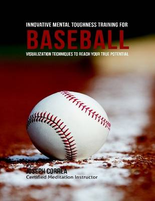 Book cover for Innovative Mental Toughness Training for Baseball : Visualization Techniques to Reach Your True Potential