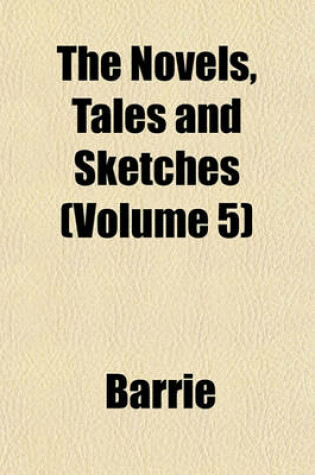 Cover of The Novels, Tales and Sketches (Volume 5)