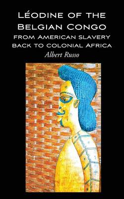 Book cover for Leodine of the Belgian Congo - From American Slavery Back to Colonial Africa and After