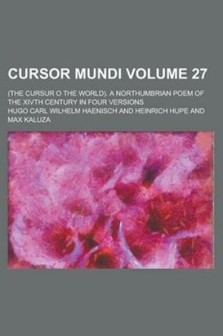 Cover of Cursor Mundi; (The Cursur O the World). a Northumbrian Poem of the Xivth Century in Four Versions Volume 27