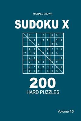 Cover of Sudoku X - 200 Hard Puzzles 9x9 (Volume 3)