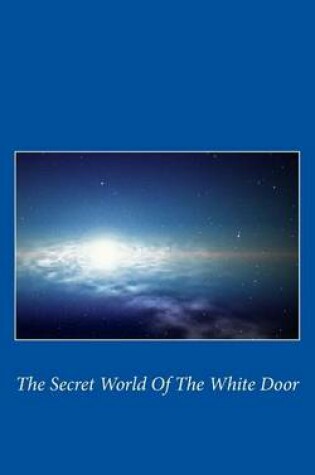 Cover of The Secret World of the White Door