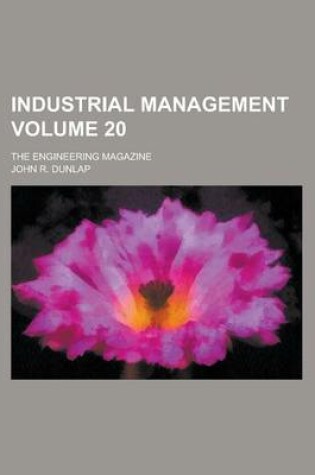 Cover of Industrial Management; The Engineering Magazine Volume 20