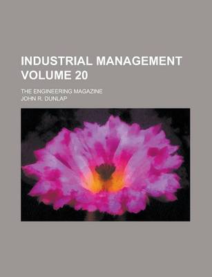 Book cover for Industrial Management; The Engineering Magazine Volume 20