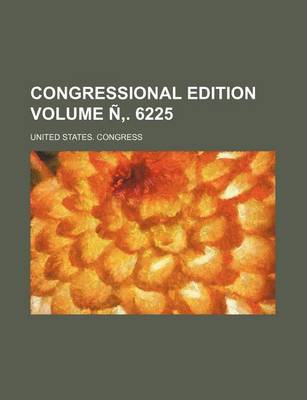 Book cover for Congressional Edition Volume N . 6225