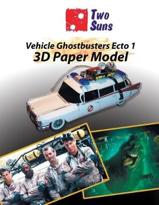 Book cover for Vehicle Ghostbusters Ecto1 3D Paper Model