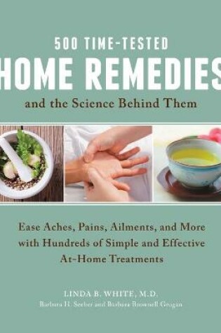 Cover of 500 Time-Tested Home Remedies and the Science Behind Them