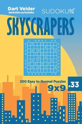 Book cover for Sudoku Skyscrapers - 200 Easy to Normal Puzzles 9x9 (Volume 33)