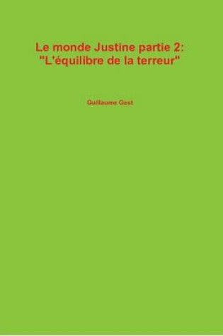 Cover of Le Monde Justine Partie 2: "L'equilibre De La Terreur"