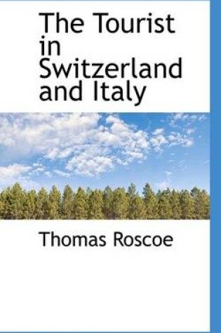 Cover of The Tourist in Switzerland and Italy