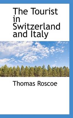 Book cover for The Tourist in Switzerland and Italy